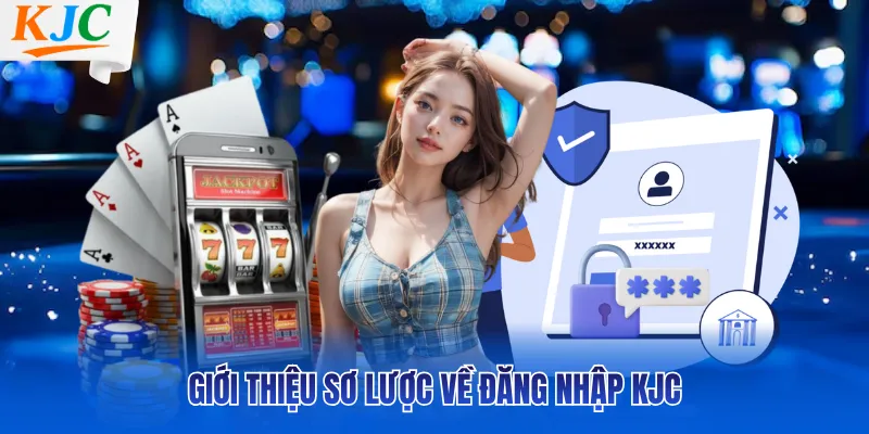 Giới thiệu sơ lược về đăng nhập KJC