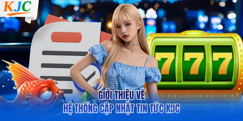 Giới thiệu về hệ thống cập nhật tin tức KJC