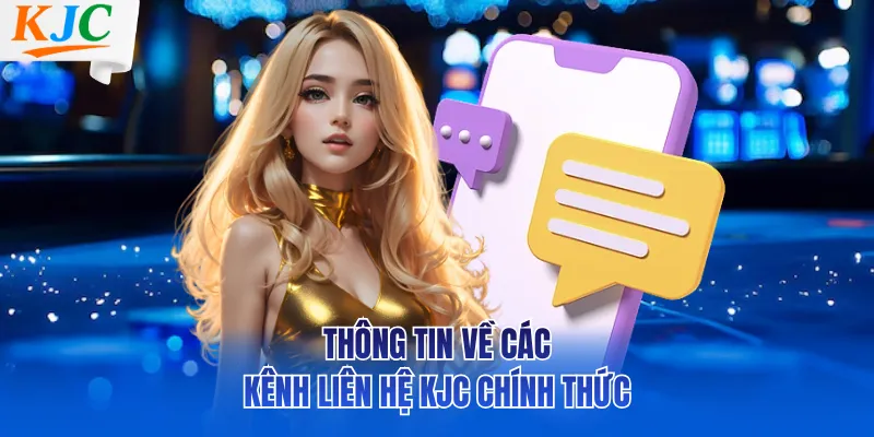 Thông tin về các kênh liên hệ KJC chính thức